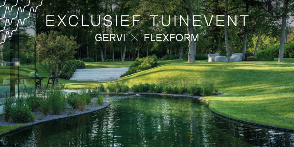 Gervi - - 1-2-3 mei | Exclusief tuinevent: Flexform meets Gervi Outdoor